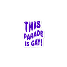 This Paradee Is Gay Die Cut Stickers